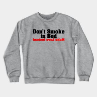 Don't Smoke In Bed Crewneck Sweatshirt